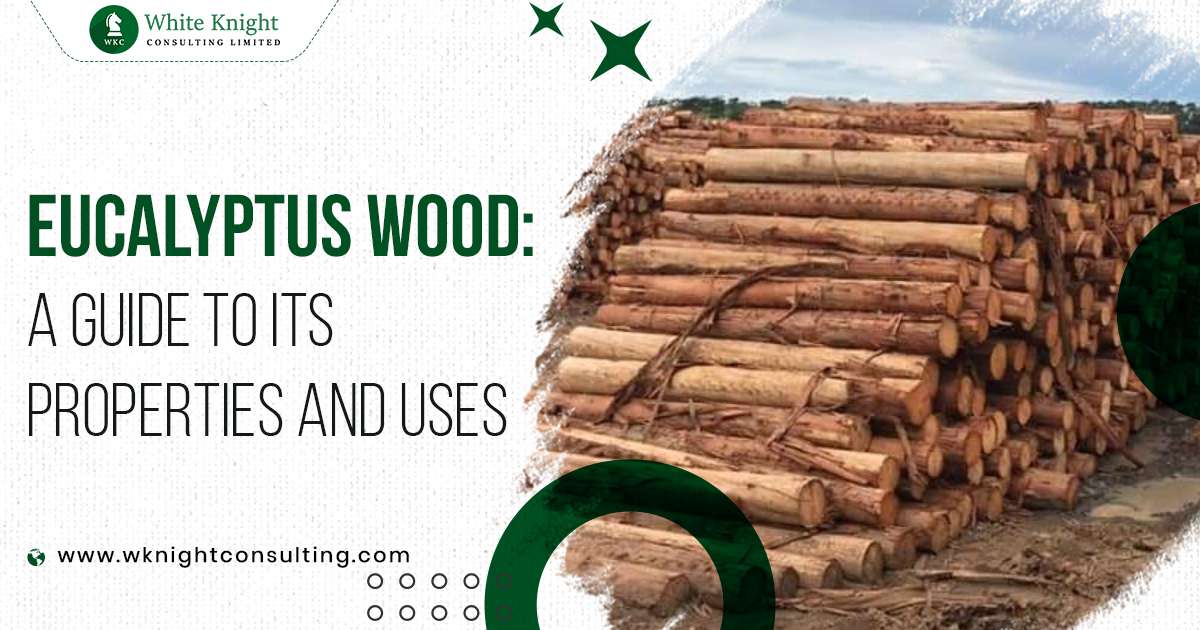 Eucalyptus Wood properties and uses