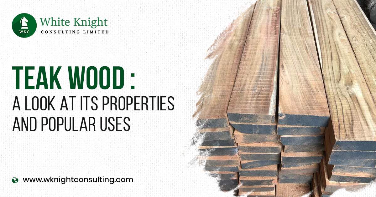 Teak Wood Properties and Uses
