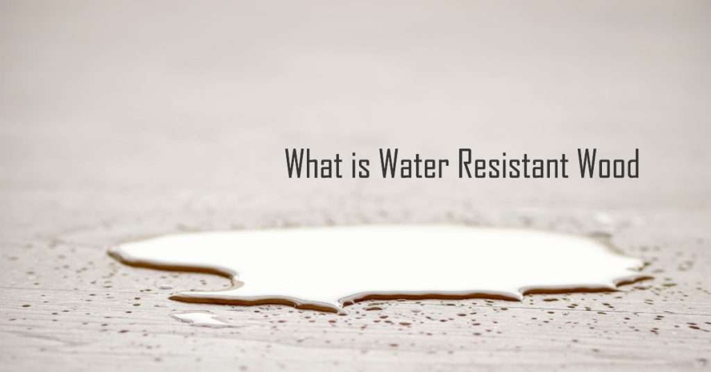 What is water resistant wood
